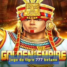 jogo do tigre 777 betano